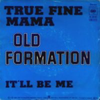 Old Formation – True Fine Mama-Itll Be Me – CBS 3510
