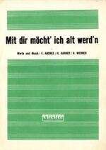 Mit dir möcht‘ ich alt werd’n